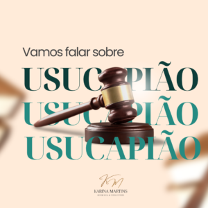 Read more about the article Usucapião – Vamos falar sobre?