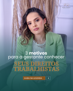 Read more about the article 3 Motivos para a gestante conhecer os seus direitos trabalhistas